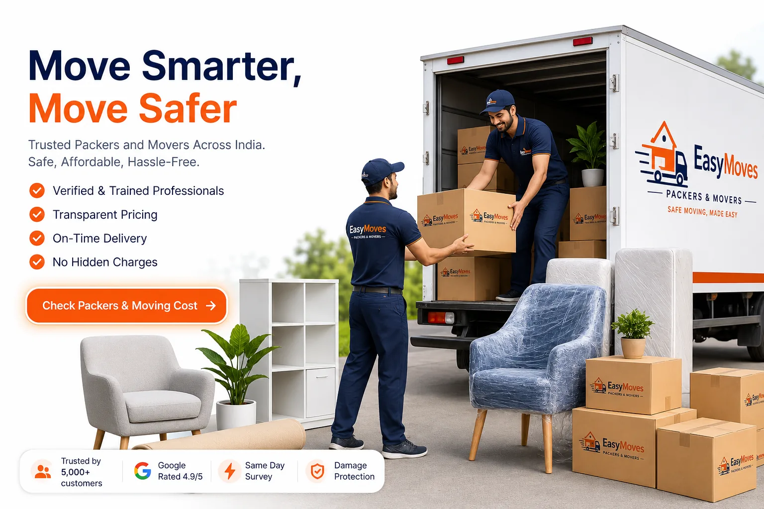 EasyMoves — Move Smarter, Move Safer. Trusted Packers and Movers Across India, safe, affordable, hassle-free. Verified and trained professionals, transparent pricing, on-time delivery, no hidden charges.